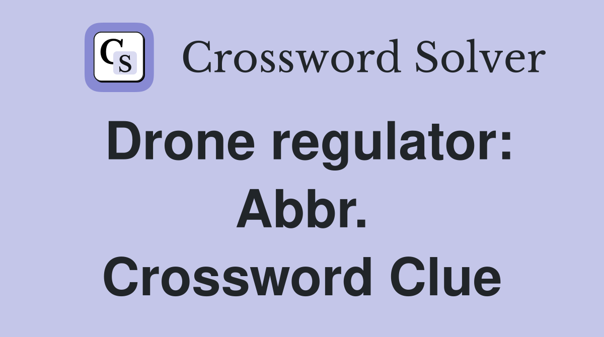 Drone regulator: Abbr. Crossword Clue