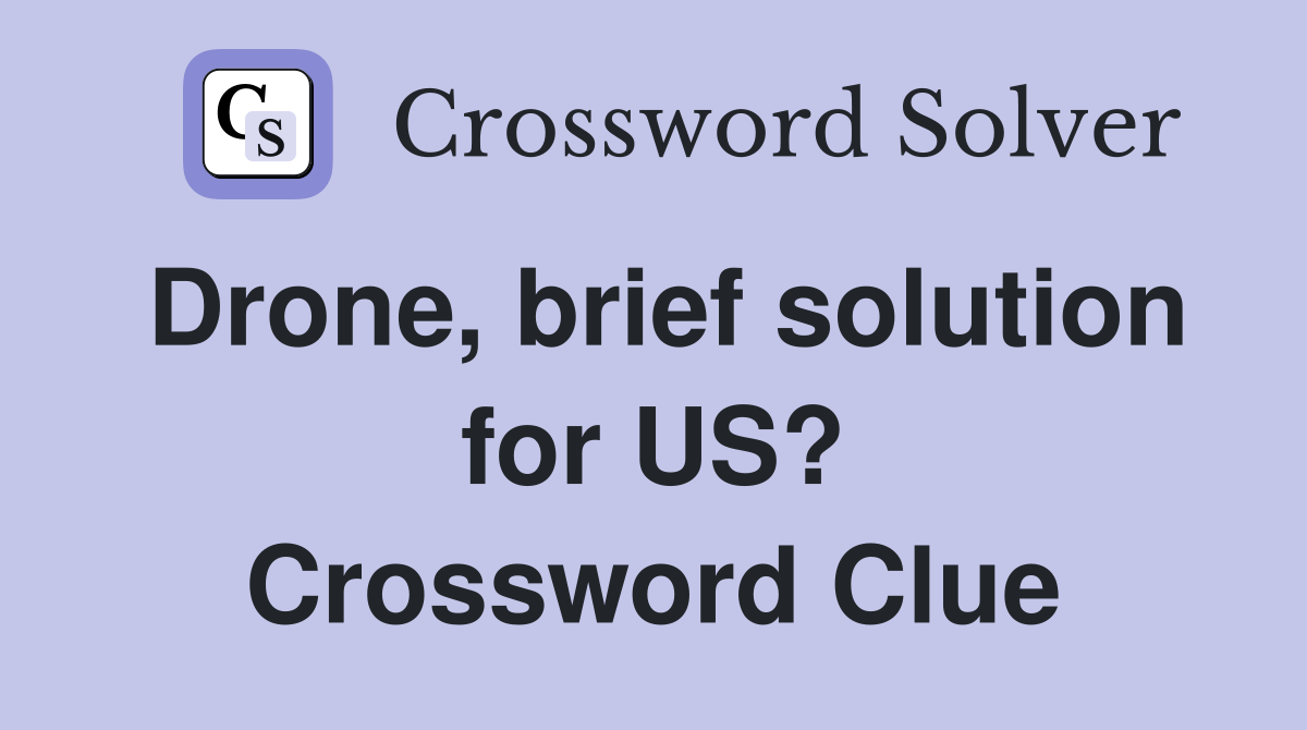 Drone, brief solution for US? Crossword Clue