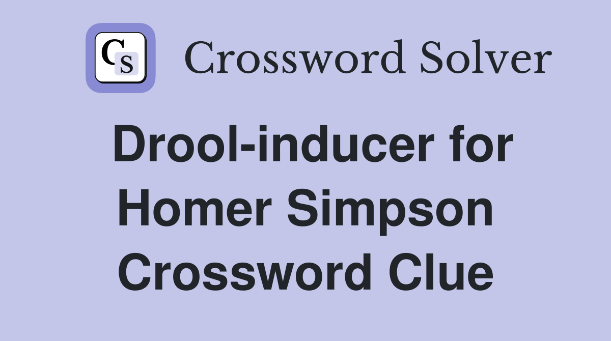 Drool-inducer for Homer Simpson Crossword Clue