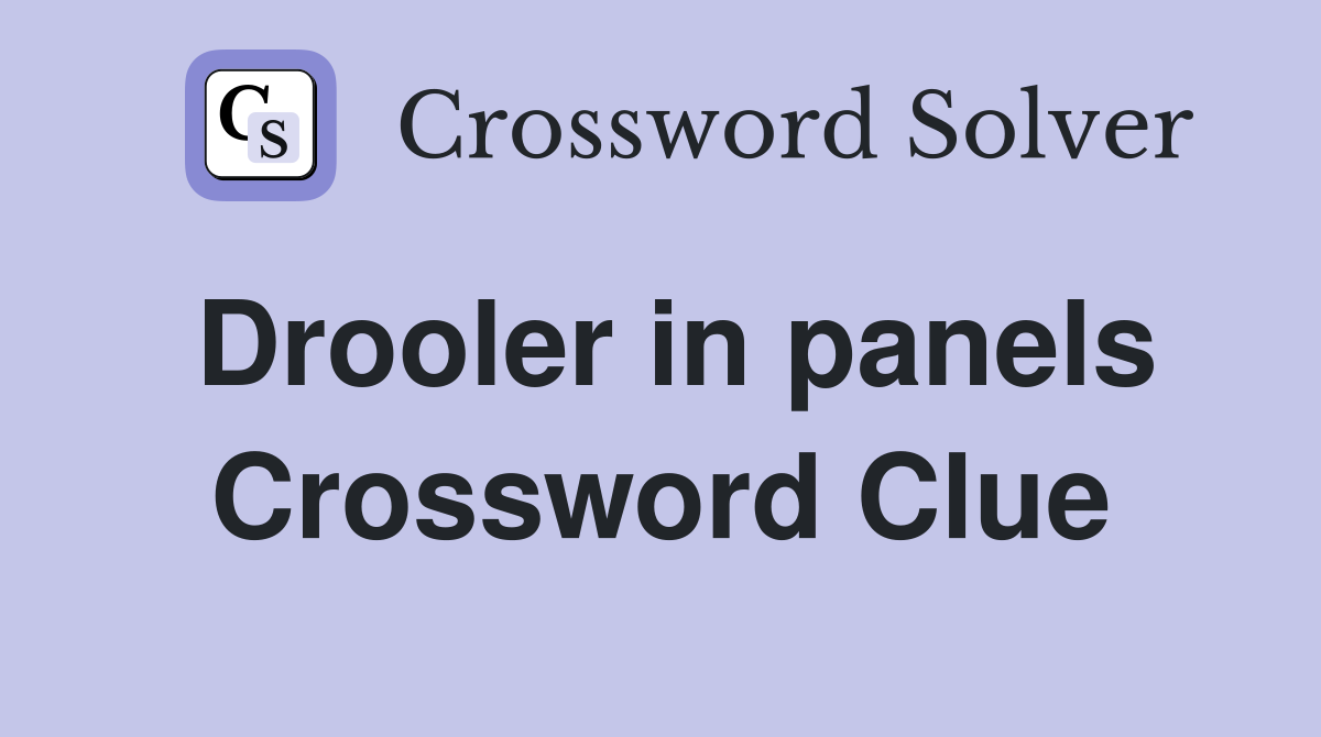 Drooler in panels Crossword Clue