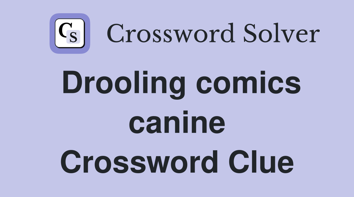 Drooling comics canine Crossword Clue