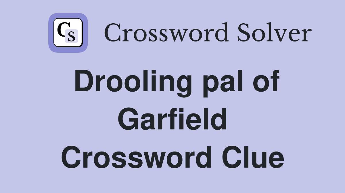 Drooling pal of Garfield Crossword Clue