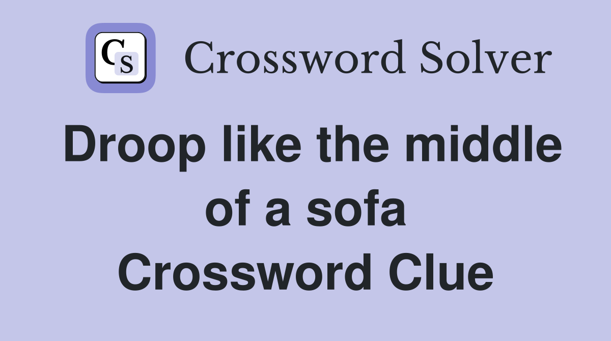 Droop like the middle of a sofa Crossword Clue