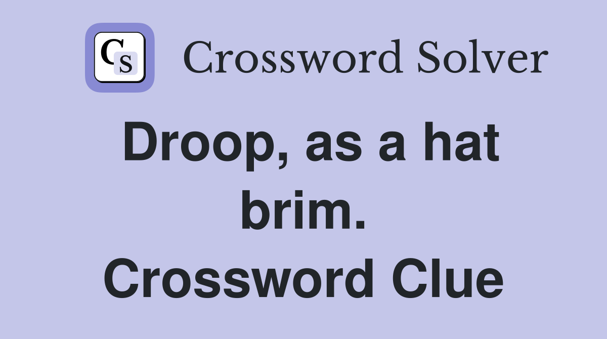 Droop, as a hat brim. Crossword Clue