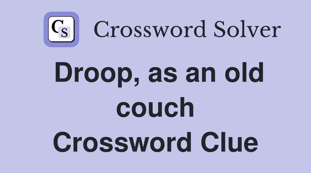 Droop, as an old couch Crossword Clue