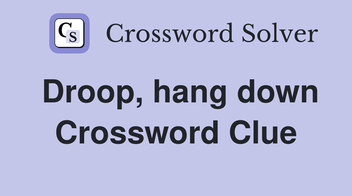 Droop, hang down Crossword Clue