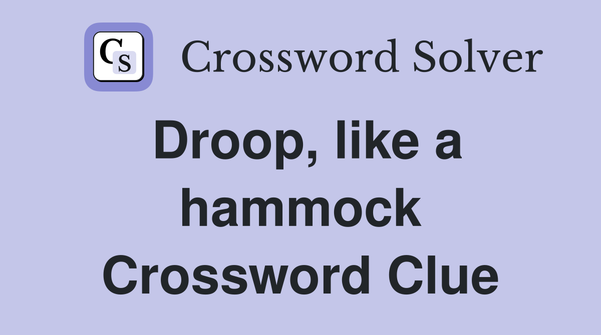 Droop, like a hammock Crossword Clue