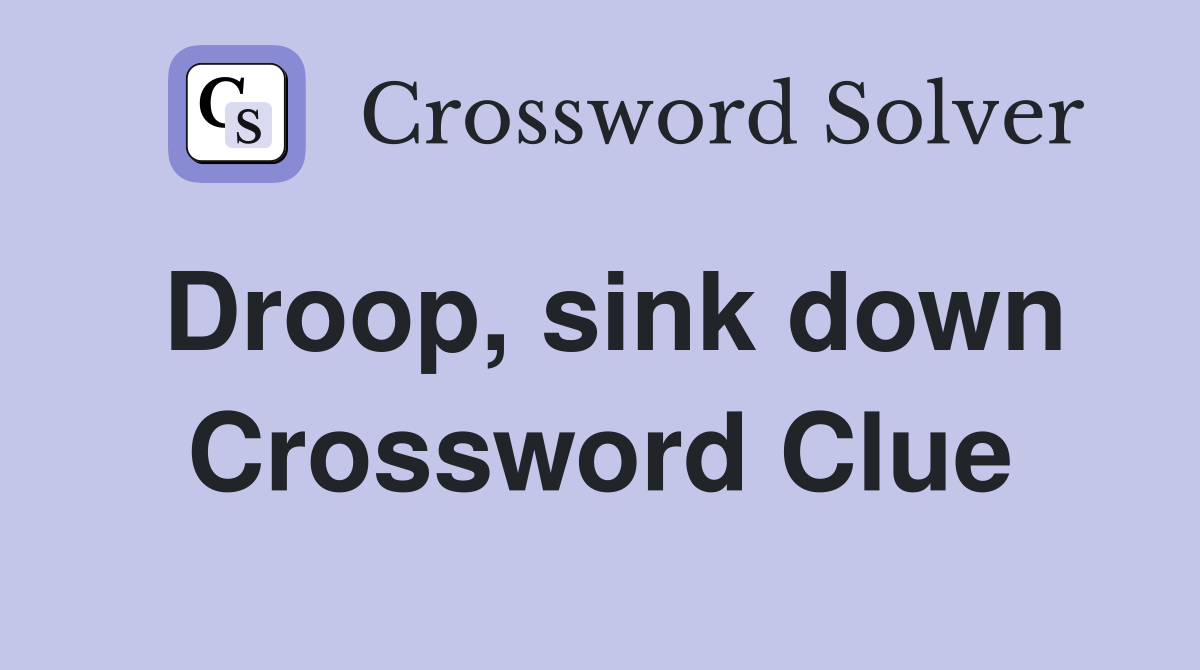 Droop, sink down Crossword Clue