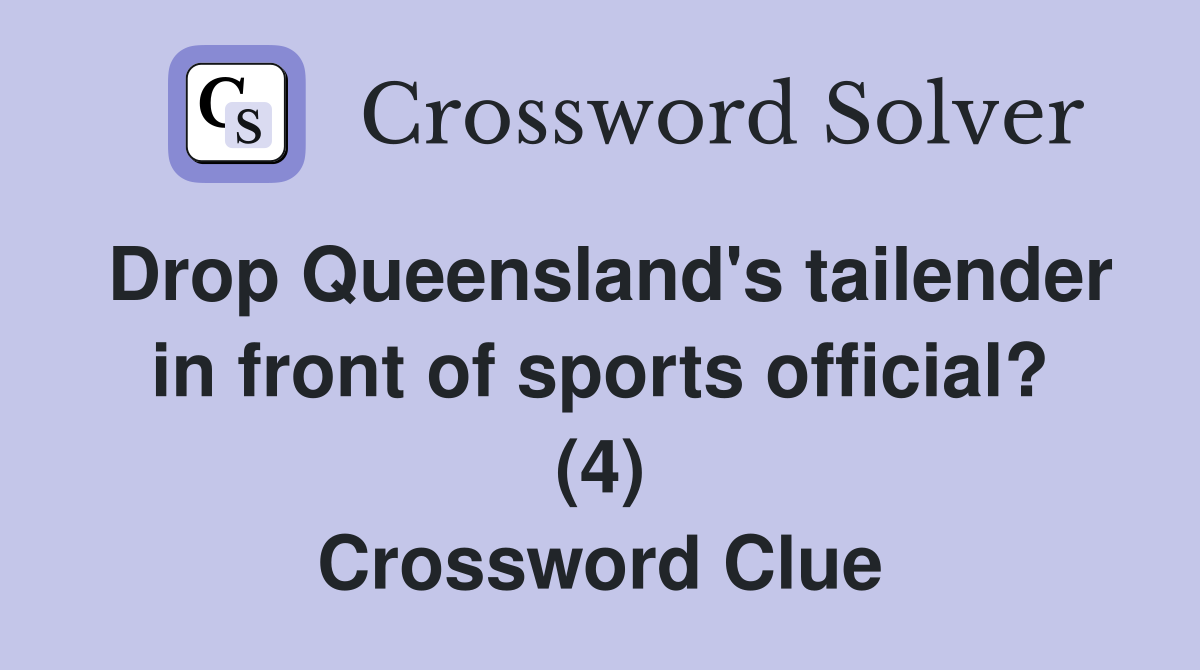 Drop Queensland's tailender in front of sports official? (4) Crossword Clue