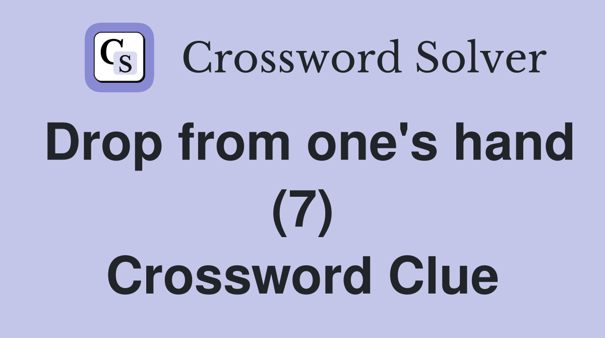 Drop from one's hand (7) Crossword Clue