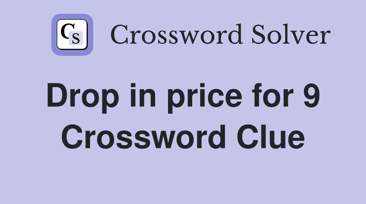 Drop in price for 9  Crossword Clue