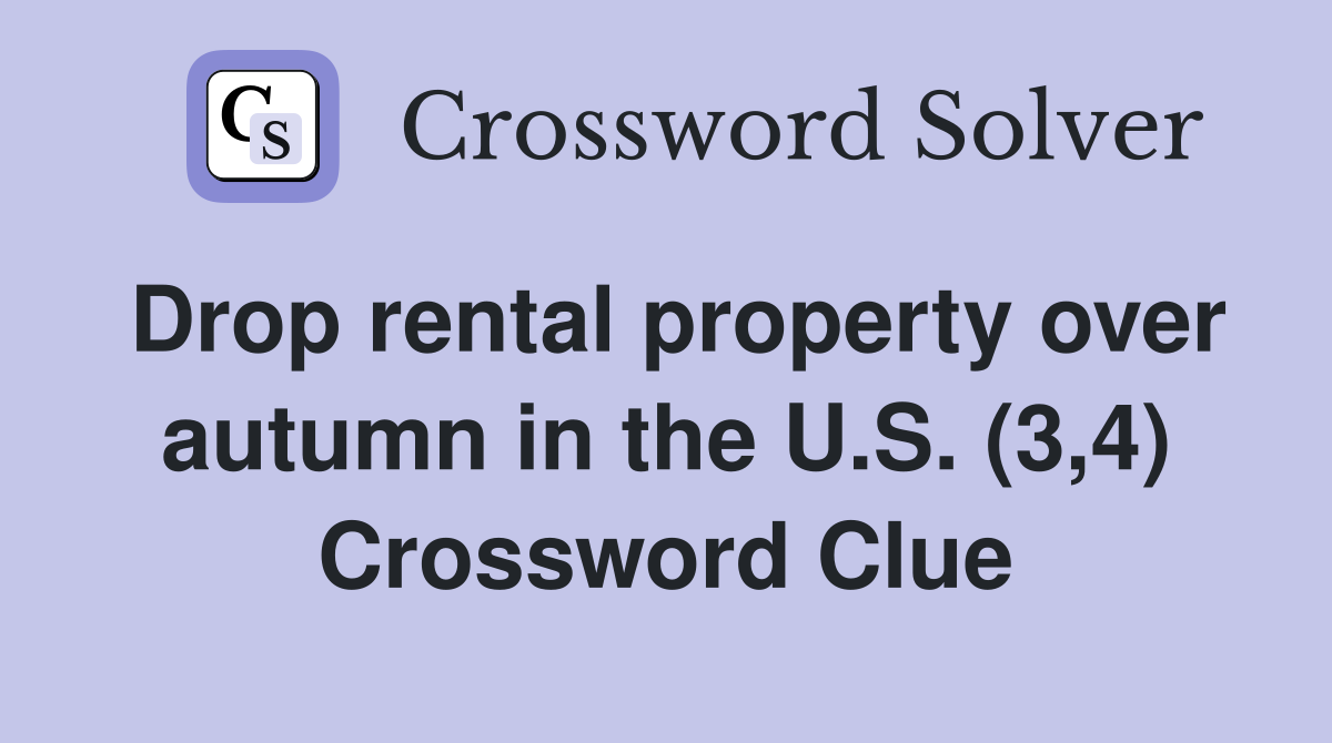 Drop rental property over autumn in the U.S. (3,4) Crossword Clue