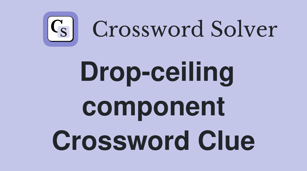 Drop-ceiling component Crossword Clue