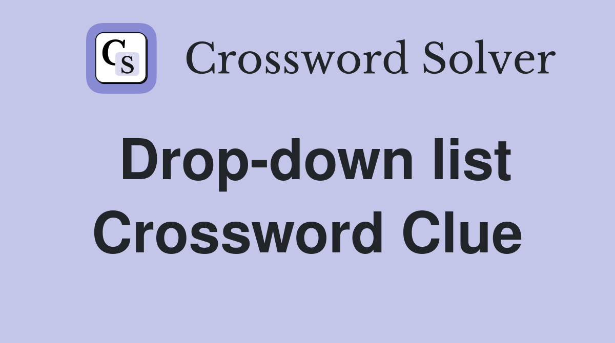 Drop-down list Crossword Clue