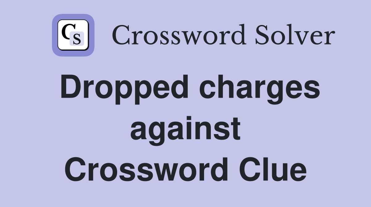 Dropped charges against Crossword Clue