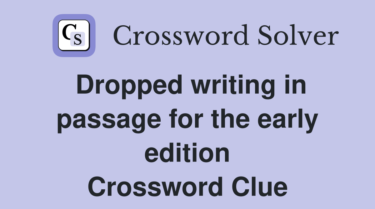 Dropped writing in passage for the early edition Crossword Clue