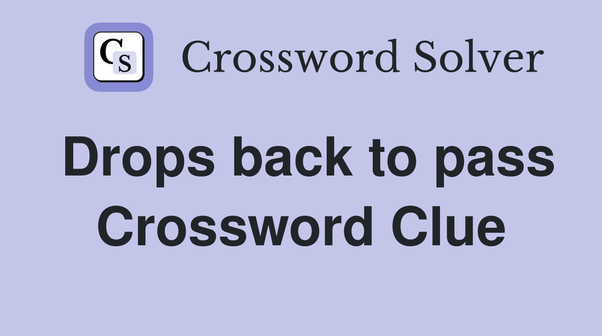 Drops back to pass Crossword Clue
