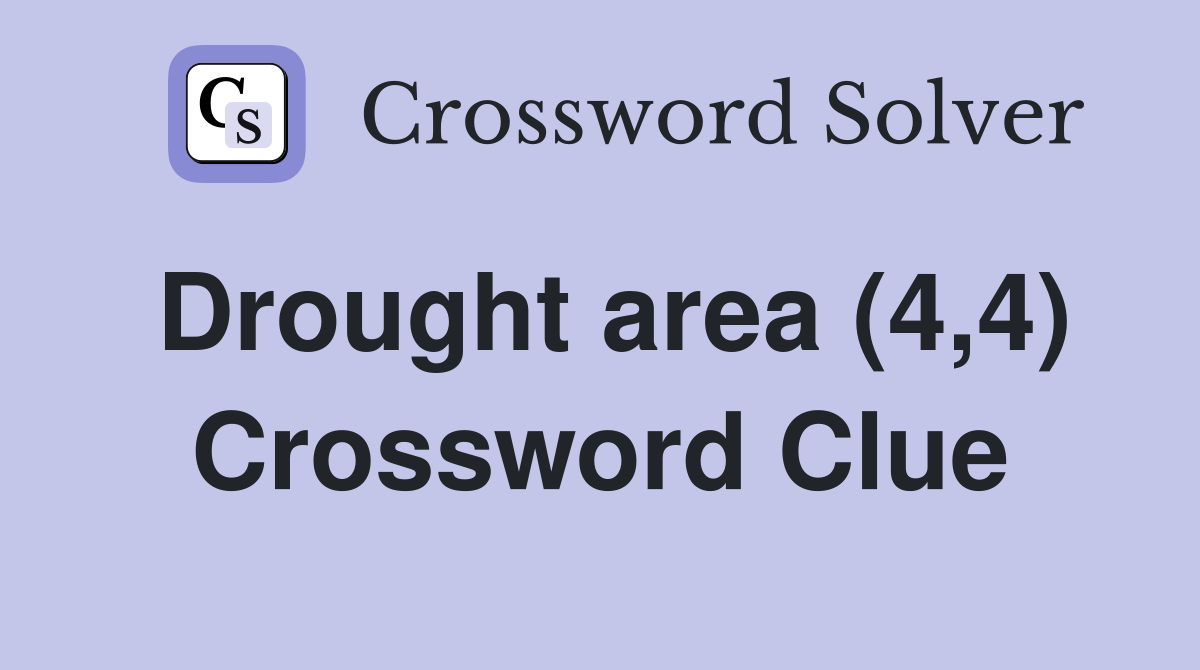 Drought area (4,4) Crossword Clue