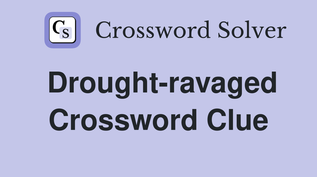 Drought-ravaged Crossword Clue