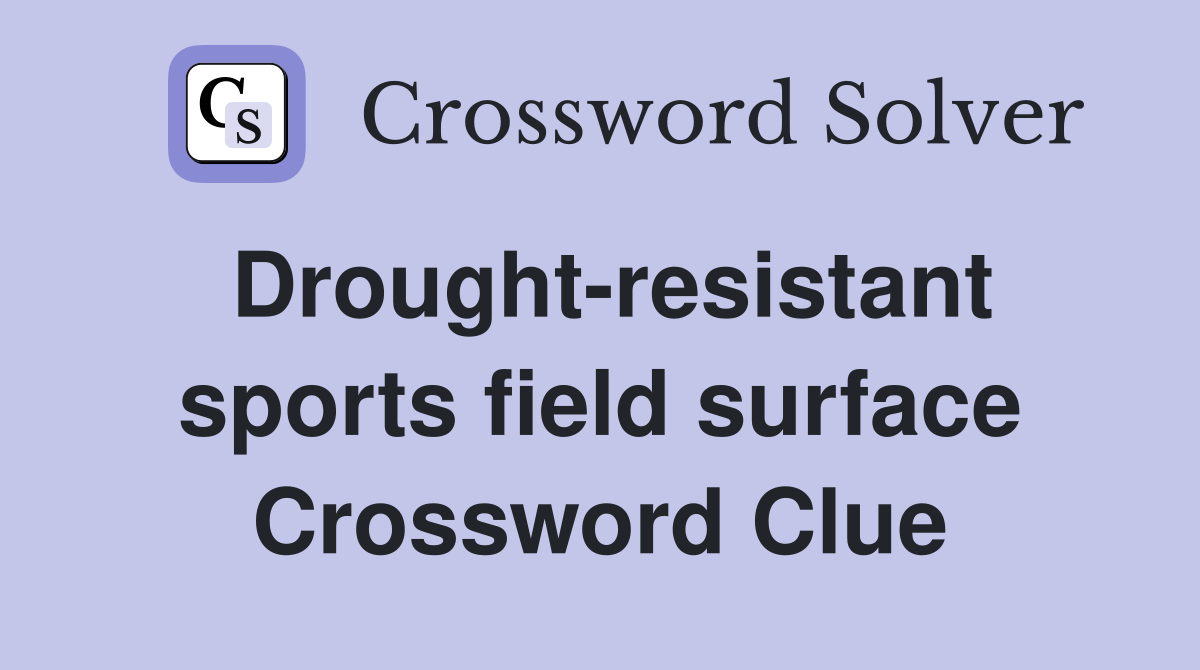 Drought-resistant sports field surface Crossword Clue