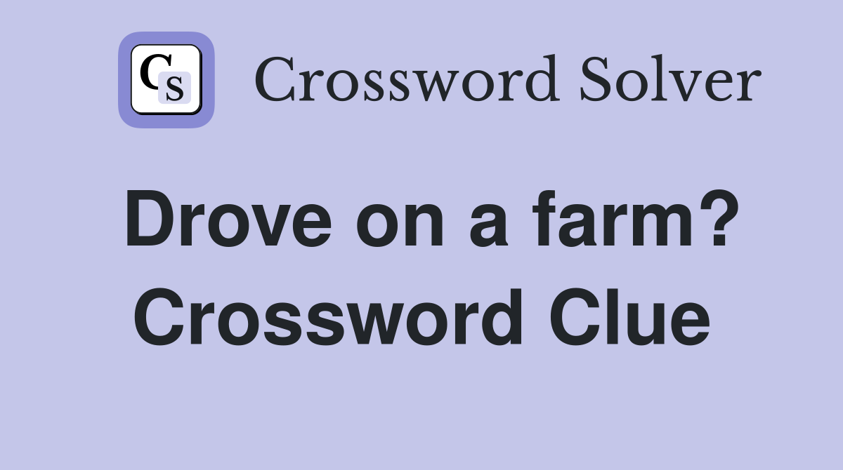 Drove on a farm? Crossword Clue