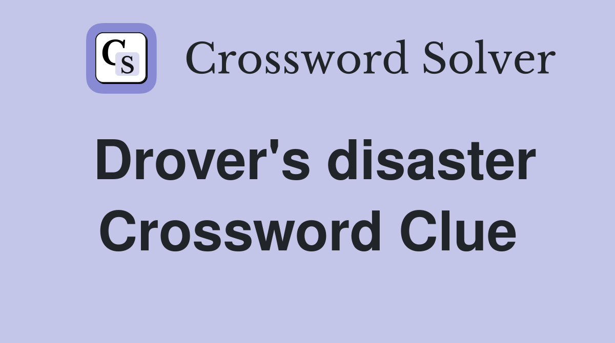 Drover's disaster Crossword Clue