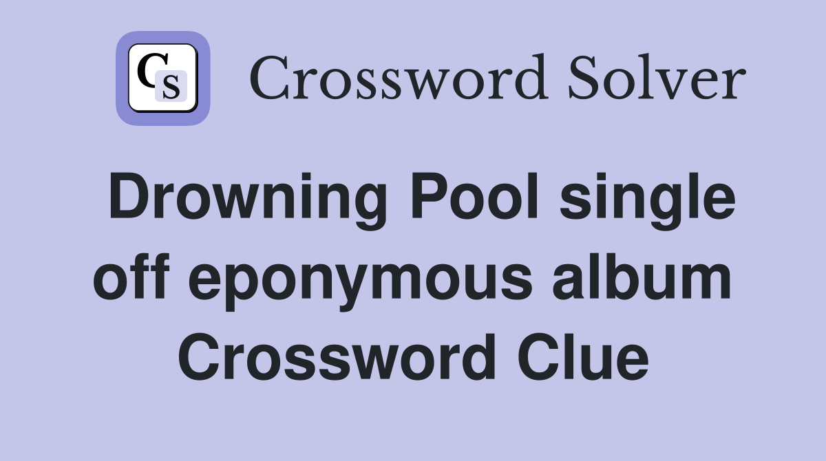 Drowning Pool single off eponymous album Crossword Clue