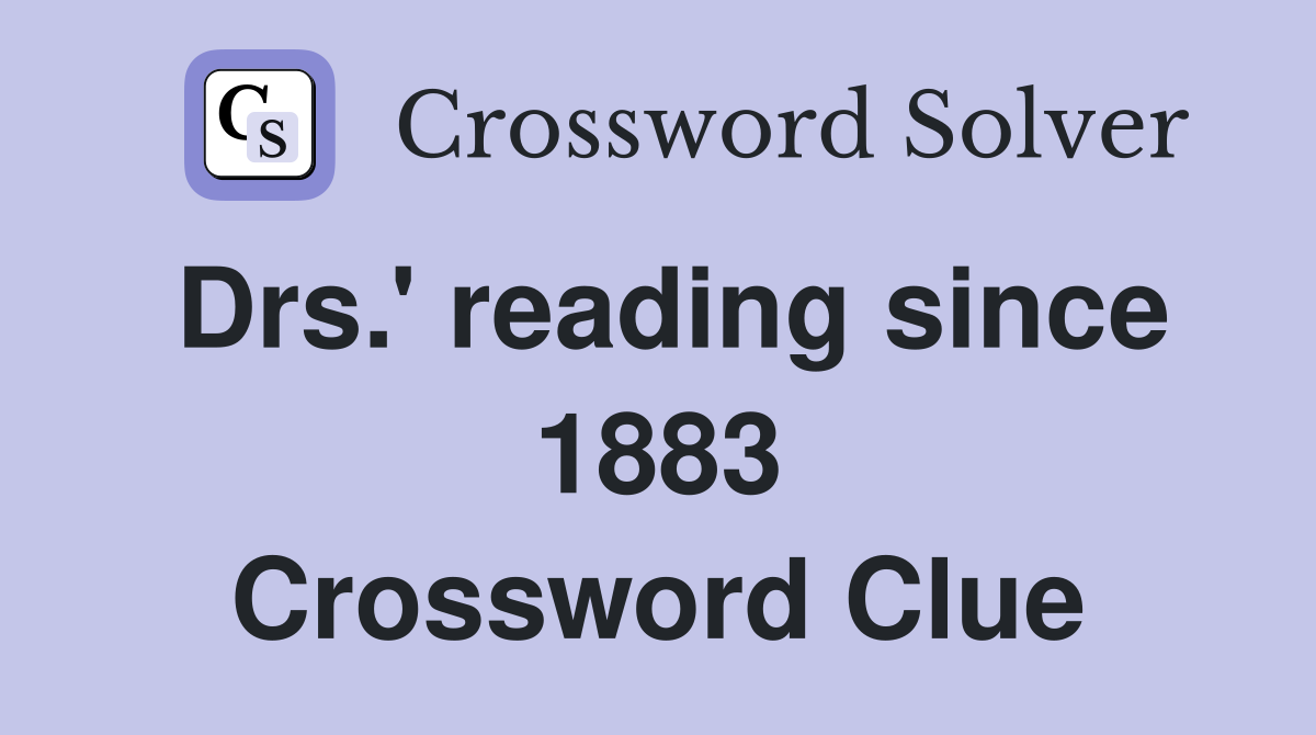 Drs.' reading since 1883 Crossword Clue