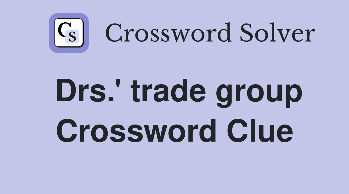 Drs.' trade group Crossword Clue