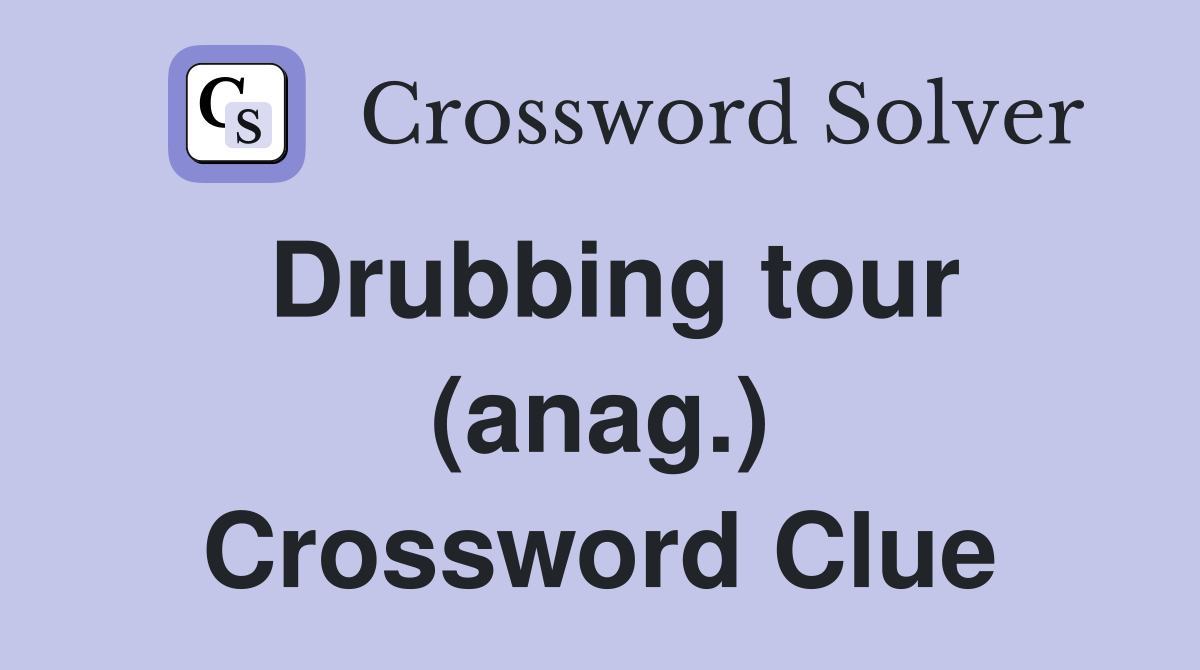 Drubbing tour (anag.) Crossword Clue