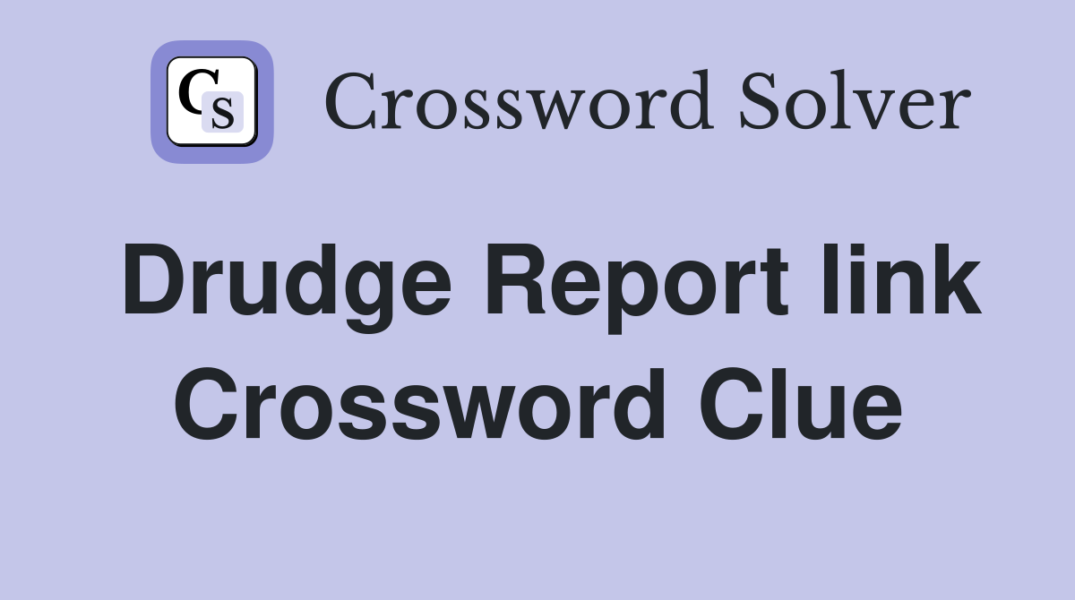 Drudge Report link Crossword Clue