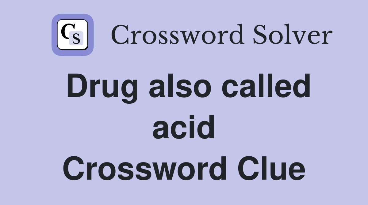 Drug also called acid Crossword Clue