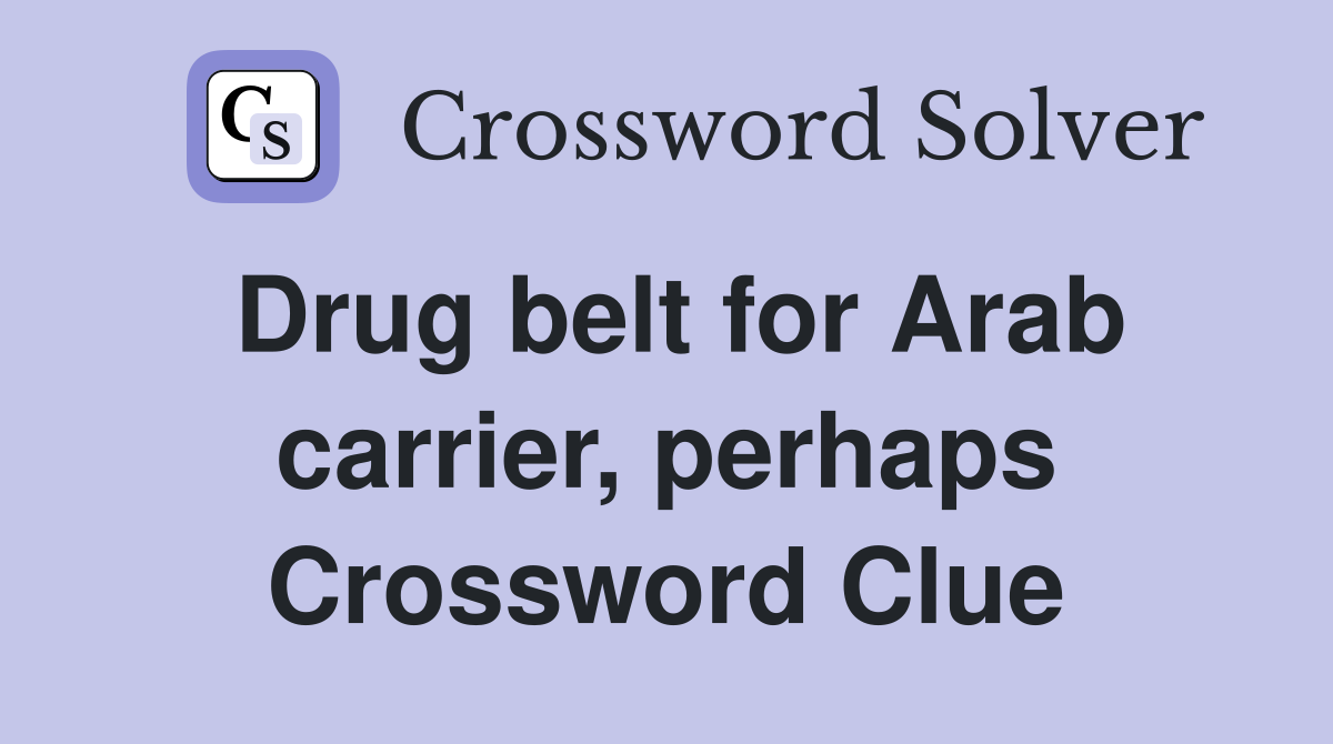 Drug belt for Arab carrier, perhaps Crossword Clue