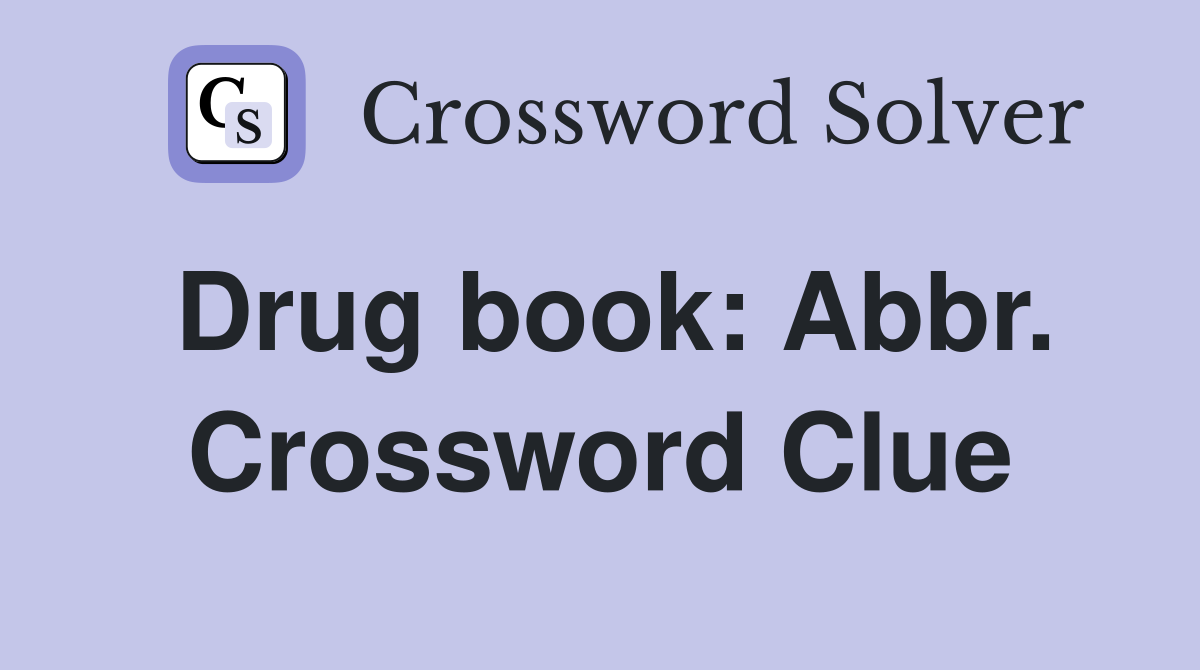 Drug book: Abbr. Crossword Clue