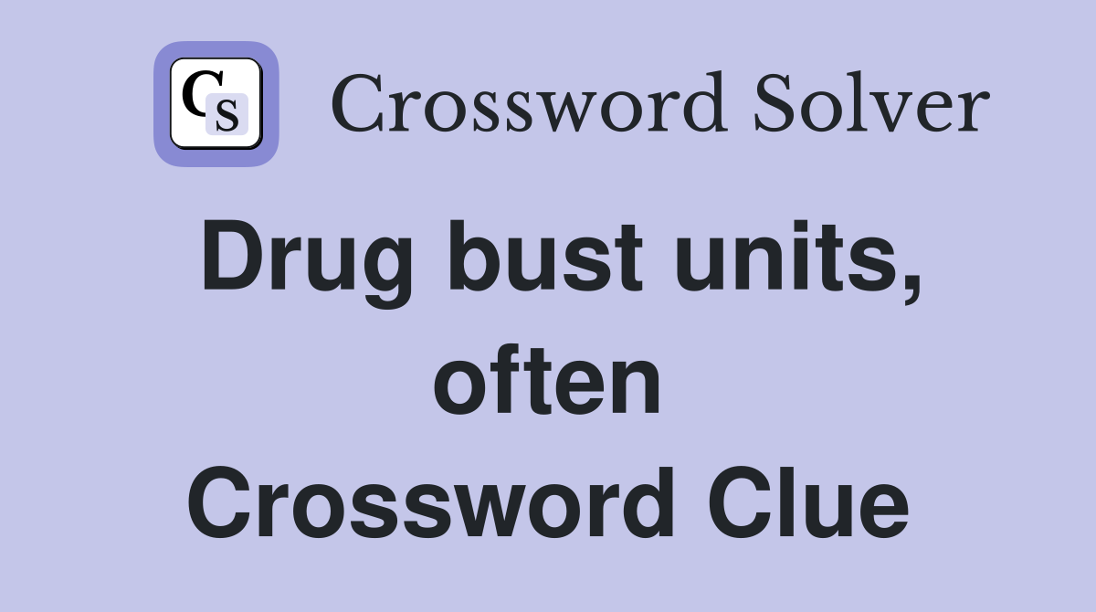 Drug bust units, often Crossword Clue