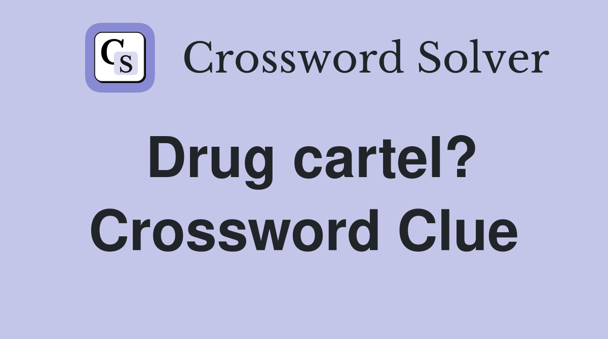 Drug cartel? Crossword Clue