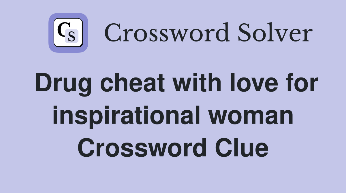 Drug cheat with love for inspirational woman Crossword Clue
