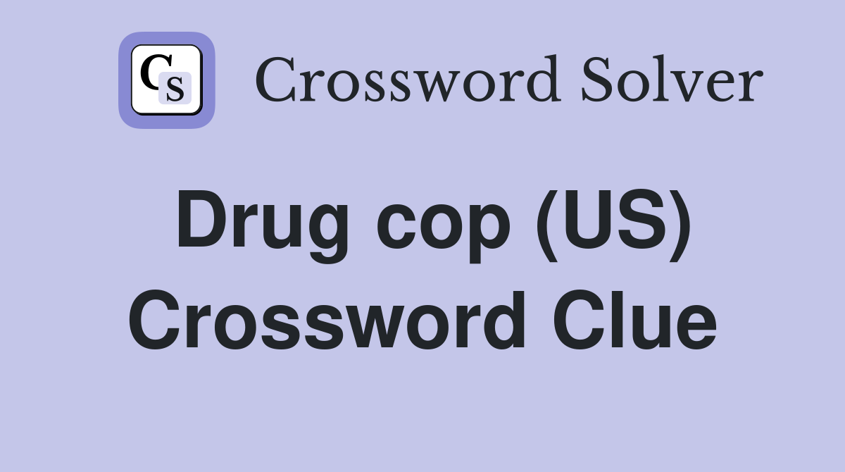 Drug cop (US) Crossword Clue