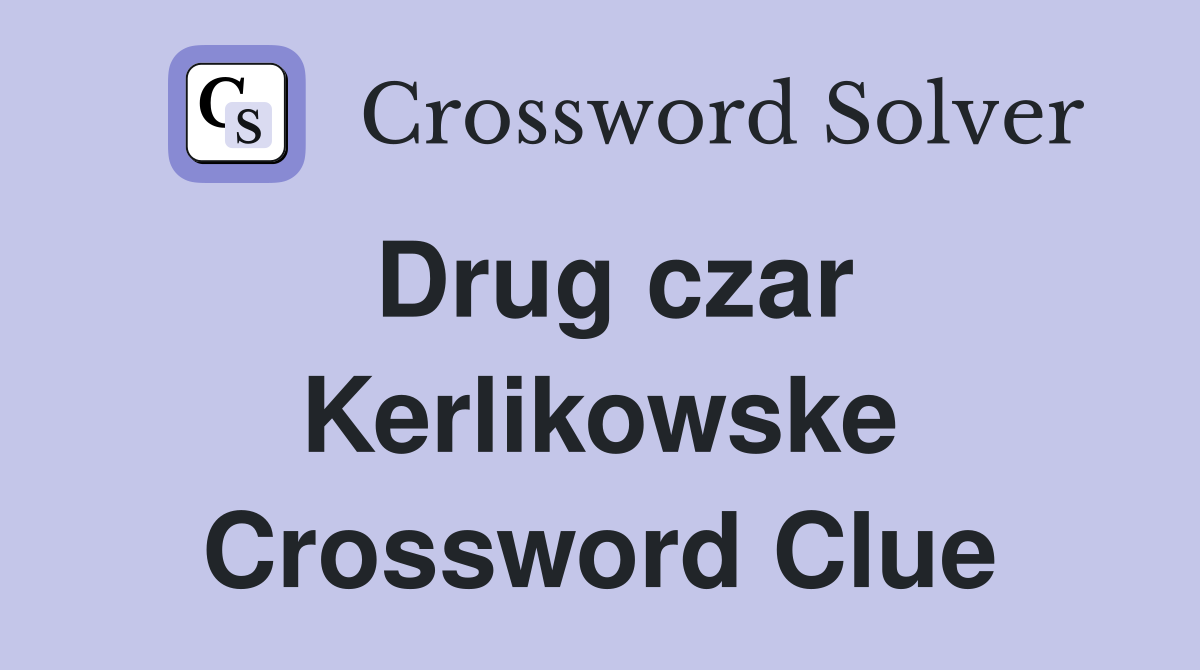 Drug czar Kerlikowske Crossword Clue