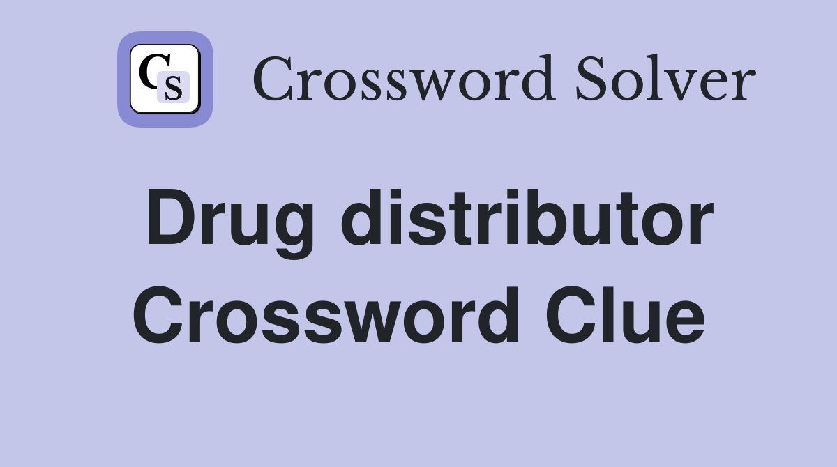 Drug distributor Crossword Clue