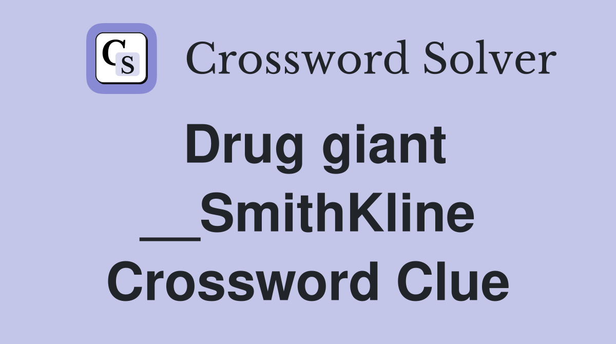 Drug giant __SmithKline Crossword Clue