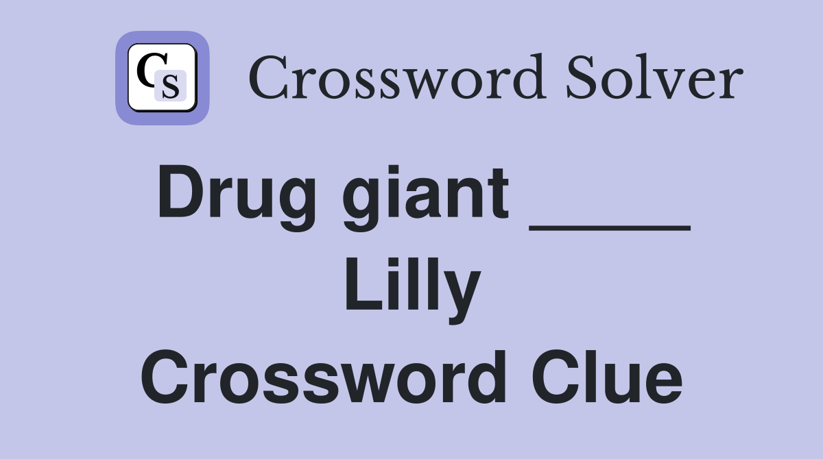 Drug giant ____ Lilly Crossword Clue
