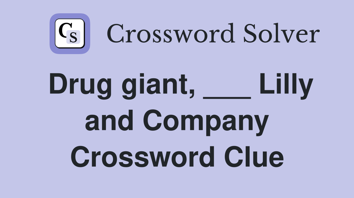 Drug giant, ___ Lilly and Company Crossword Clue
