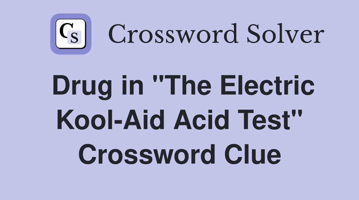 Drug in "The Electric Kool-Aid Acid Test" Crossword Clue