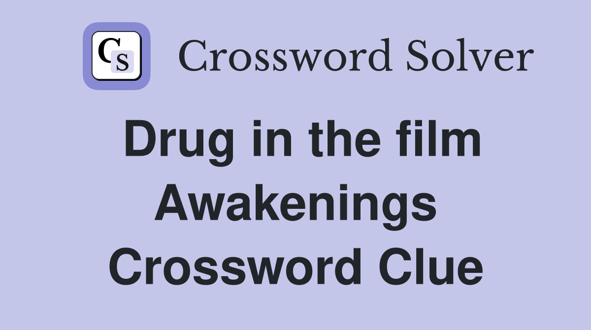 Drug in the film Awakenings Crossword Clue
