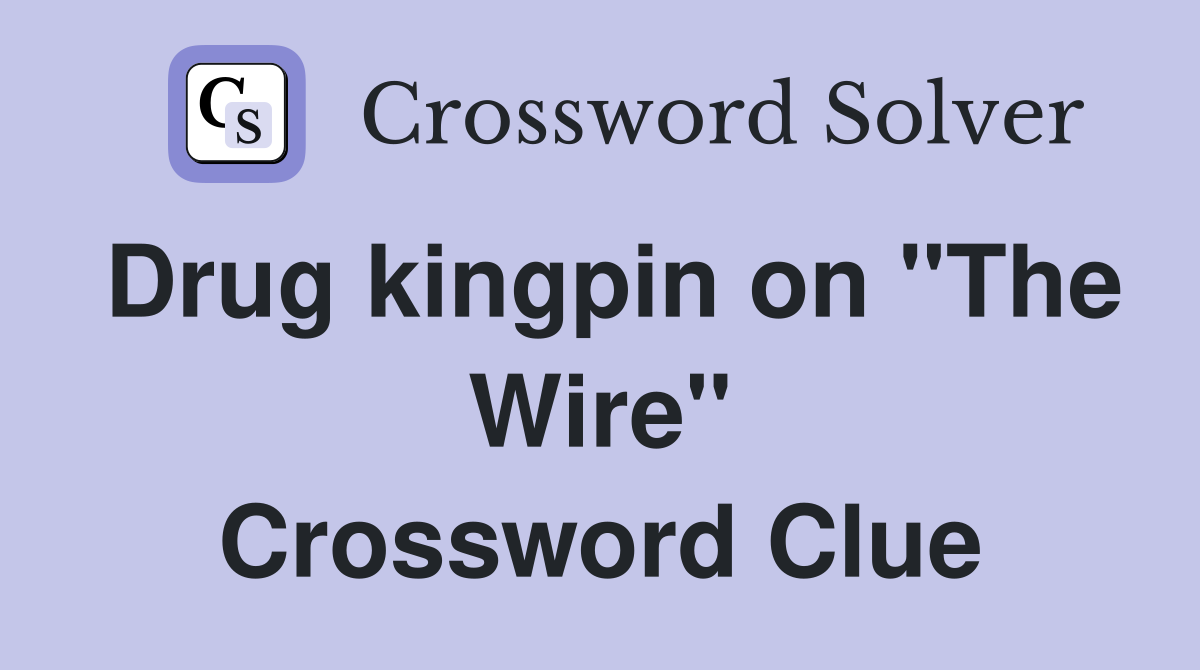 Drug kingpin on "The Wire" Crossword Clue