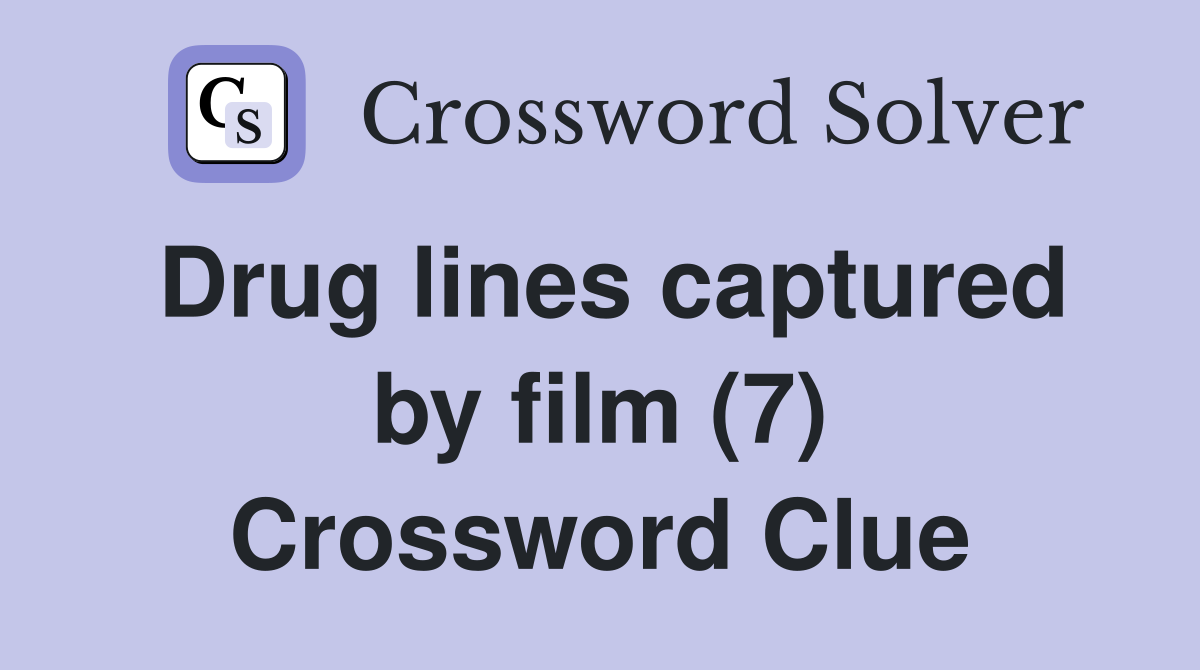 Drug lines captured by film (7) Crossword Clue