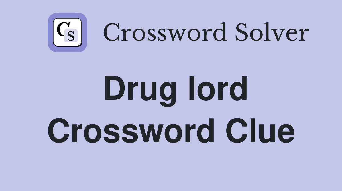 Drug lord Crossword Clue
