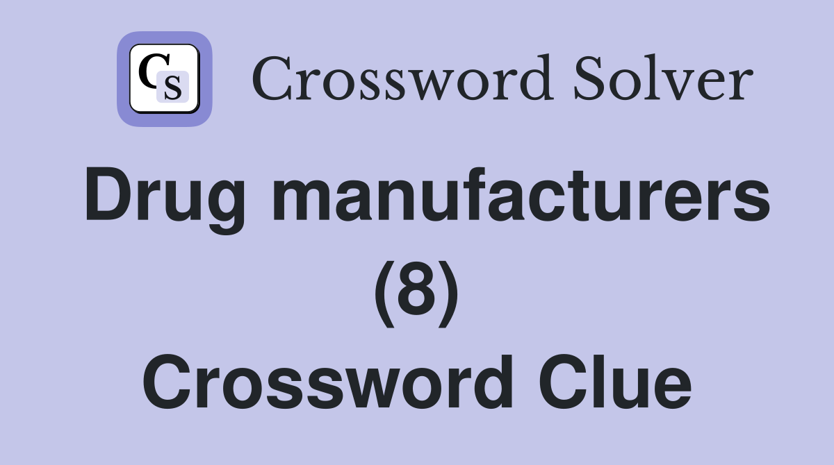 Drug manufacturers (8) Crossword Clue