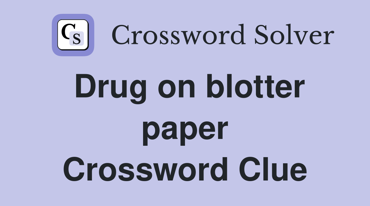 Drug on blotter paper Crossword Clue